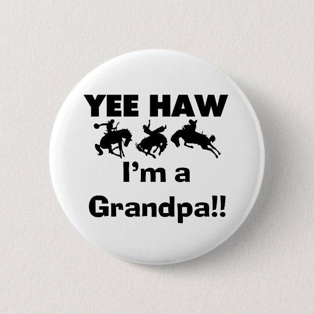 Yee Haw I'm a Grandpa T-shirts and Gifts Pinback Button (Front)