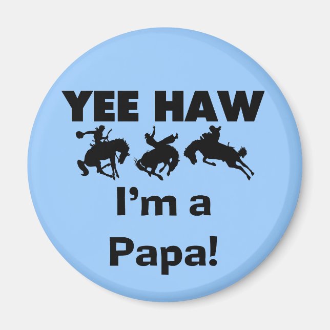 Yee Haw I'm a Papa T-shirts and GIfts Magnet (Front)
