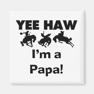 Yee Haw I'm a Papa T-shirts and GIfts Magnet
