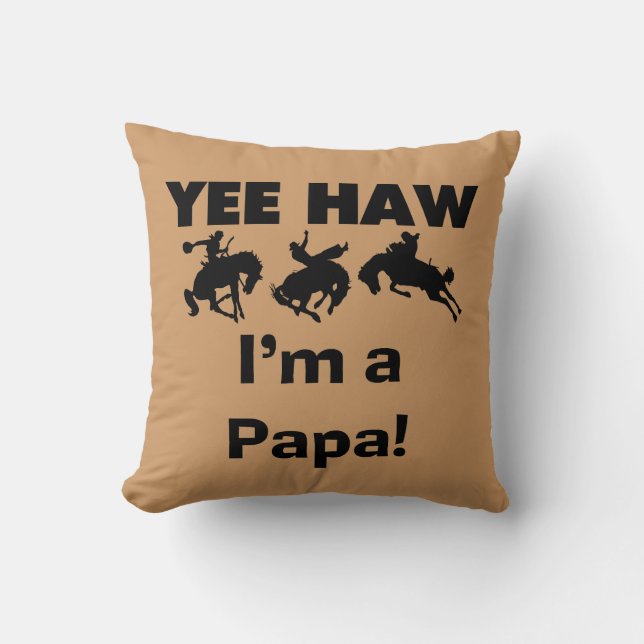 Yee Haw I'm a Papa T-shirts and GIfts Throw Pillow (Front)