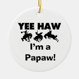 Yee Haw I'm a Papaw T-shirts and Gifts Ceramic Ornament
