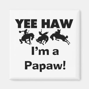 Yee Haw I'm a Papaw T-shirts and Gifts Magnet