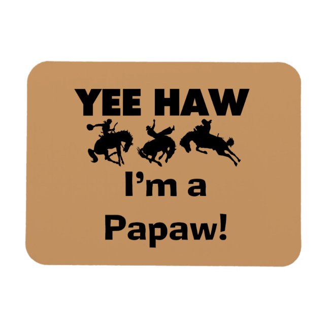 Yee Haw I'm a Papaw T-shirts and Gifts Magnet (Horizontal)
