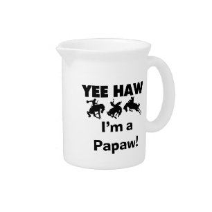 Yee Haw I'm a Papaw Tshirts and Gifts Beverage Pitcher