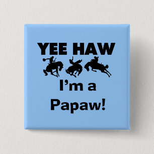 Yee Haw I'm a Papaw Tshirts and Gifts Button
