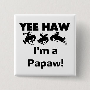 Yee Haw I'm a Papaw Tshirts and Gifts Button