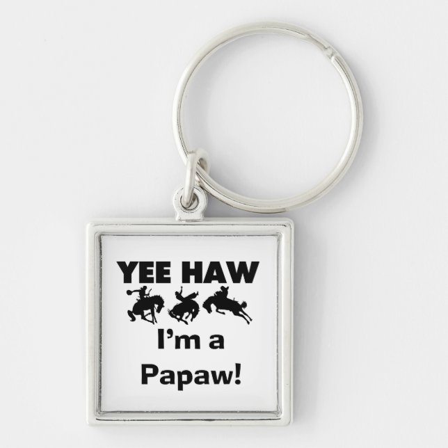 Yee Haw I'm a Papaw Tshirts and Gifts Keychain (Front)