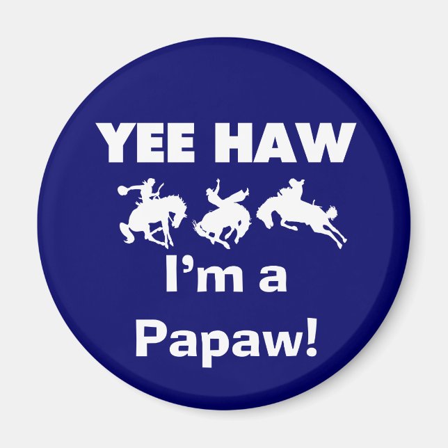 Yee Haw I'm a Papaw Tshirts and Gifts Magnet (Front)
