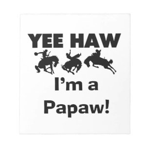 Yee Haw I'm a Papaw Tshirts and Gifts Notepad