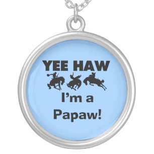 Yee Haw I'm a Papaw Tshirts and Gifts Silver Plated Necklace