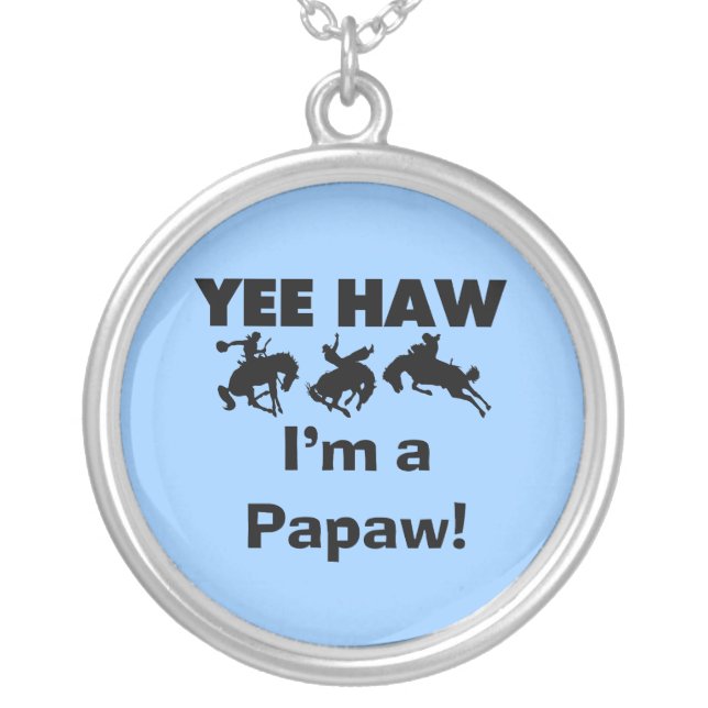 Yee Haw I'm a Papaw Tshirts and Gifts Silver Plated Necklace (Front)