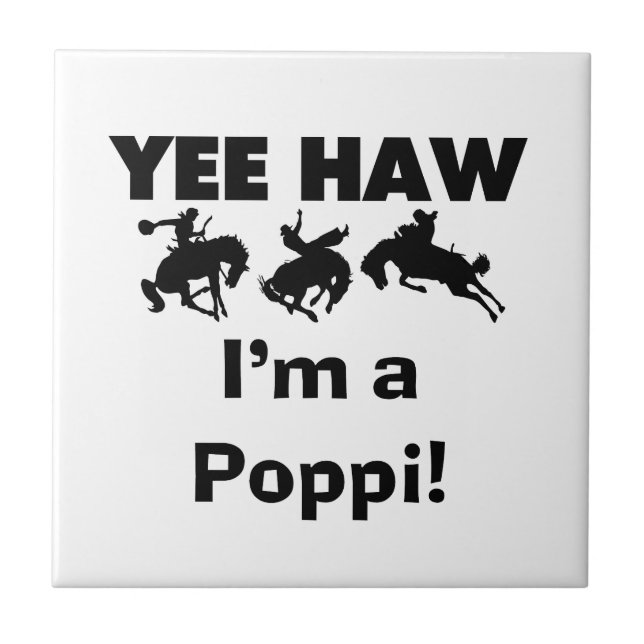 Yee Haw I'm a Poppi T-shirts and Gifts Ceramic Tile (Front)
