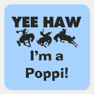 Yee Haw I'm a Poppi T-shirts and Gifts Square Sticker