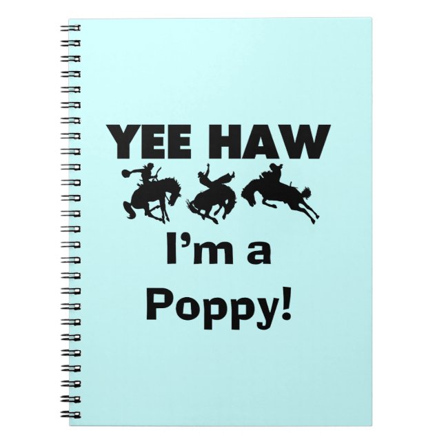 Yee Haw I'm a Poppy T-shirts and Gifts Notebook (Front)