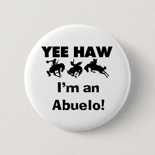 Yee Haw I'm an Abuelo T-shirts and Gifts Button