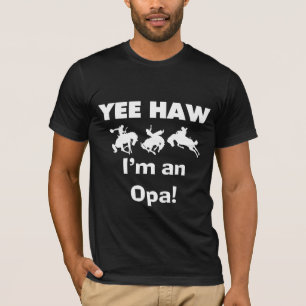 Yee Haw I'm an Opa T-shirts and Gifts