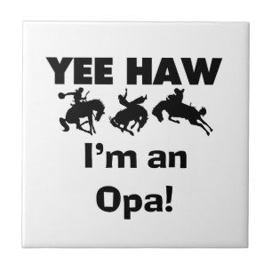 Yee Haw I'm an Opa T-shirts and Gifts Ceramic Tile