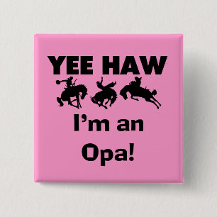 Yee Haw I'm an Opa T-shirts and Gifts Pinback Button