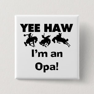 Yee Haw I'm an Opa T-shirts and Gifts Pinback Button