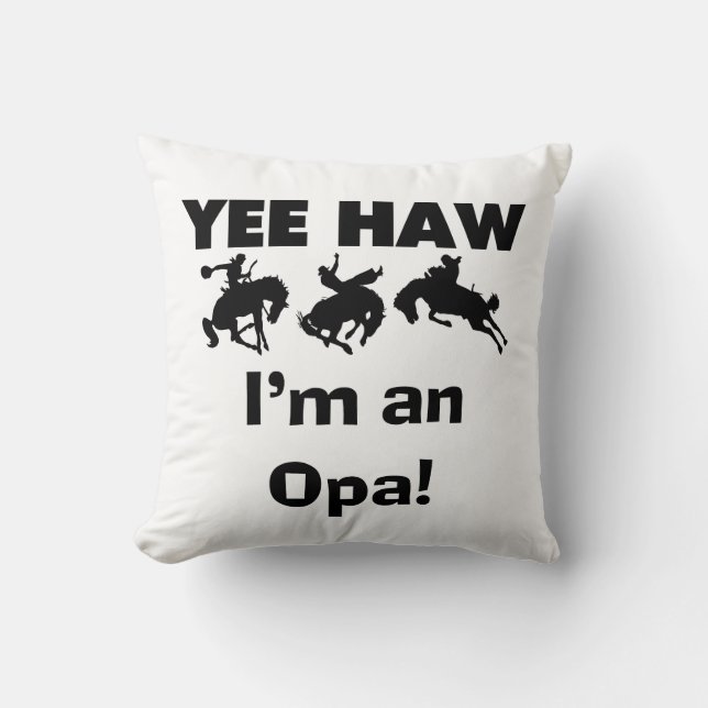 Yee Haw I'm an Opa T-shirts and Gifts Throw Pillow (Front)