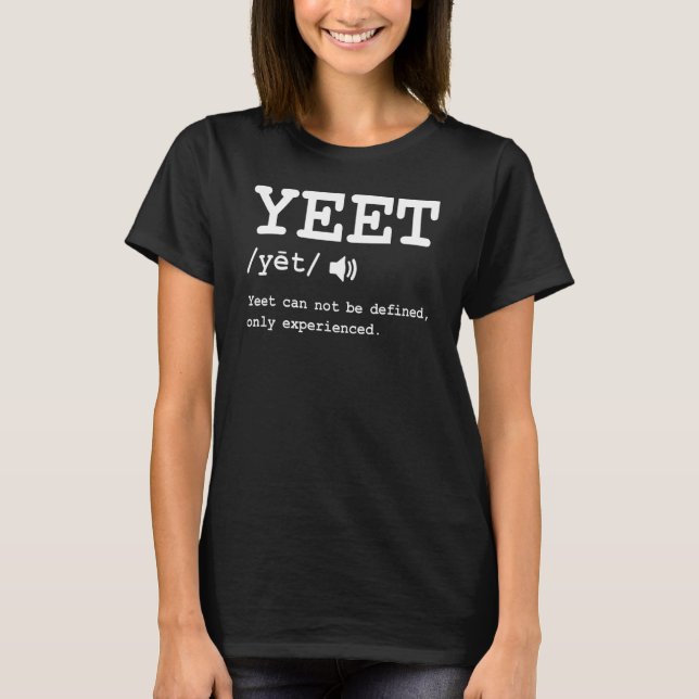 Yeet Definition Funny Yeet Dank Meme Gag Gaming Ga T-Shirt (Front)
