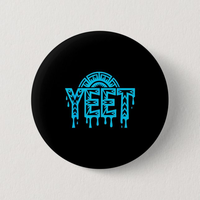 Yeet Funny Slang Quote Humor Meme  Button (Front)