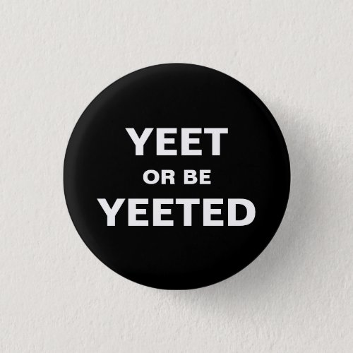 Yeet or be Yeeted Badge Button