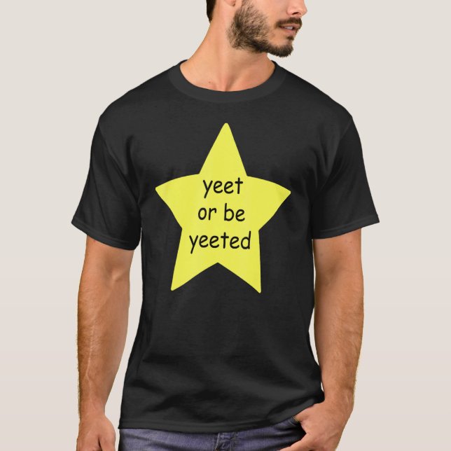 Yeet Or Be Yeeted Dank Meme Joke T-Shirt (Front)