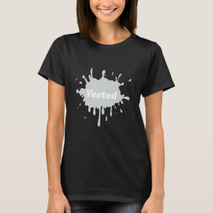 Yeet Or Be Yeeted Humiliation T-Shirt