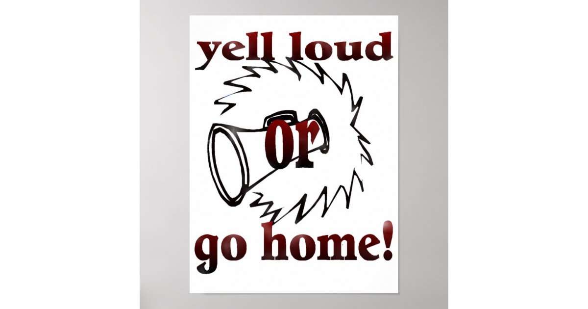 yell loud cheer poster Zazzle