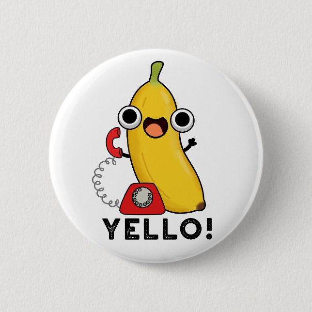 Yello Funny Fruit Yellow Banana Pun  Button (Front)