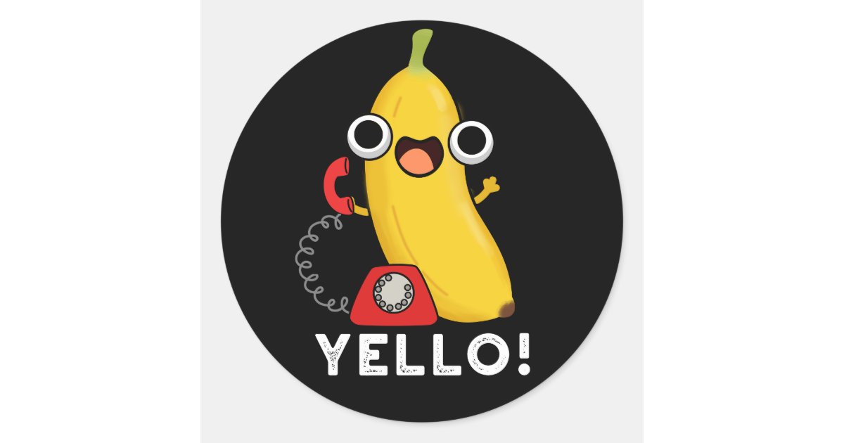 Yello Funny Fruit Yellow Banana Pun Dark BG Classic Round Sticker | Zazzle
