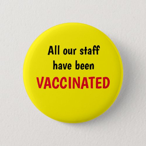 Yellow All Our Staff Vaccinated Company Button