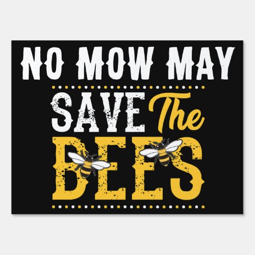 Yellow and Black No Mow May Save the Bees Yard Sign