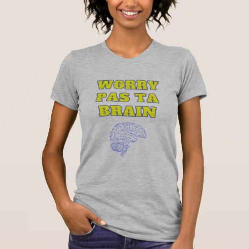 Yellow and Blue Worry Pas Ta Brain T_Shirt