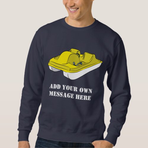 Yellow and White Pedal Boat Custom Message Sweatshirt