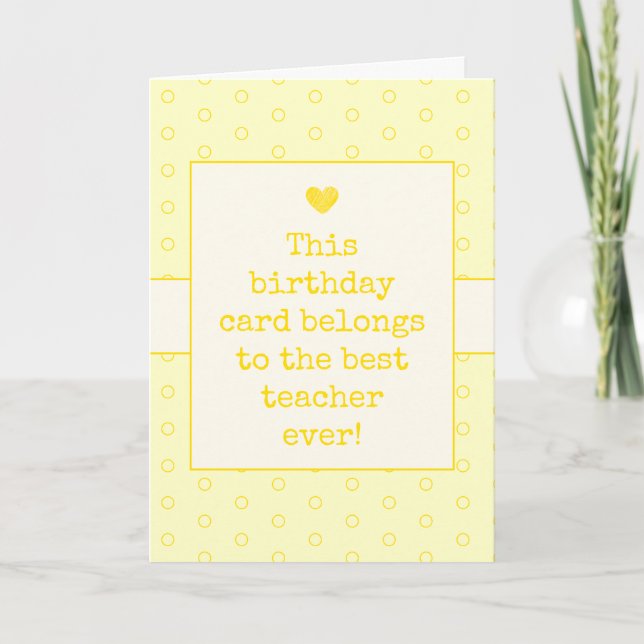Yellow Best Teacher Ever Typography Birthday Card (Front)