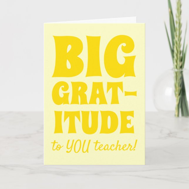 Yellow Big Gratitude Best Teacher Ever Thank You Card (Front)