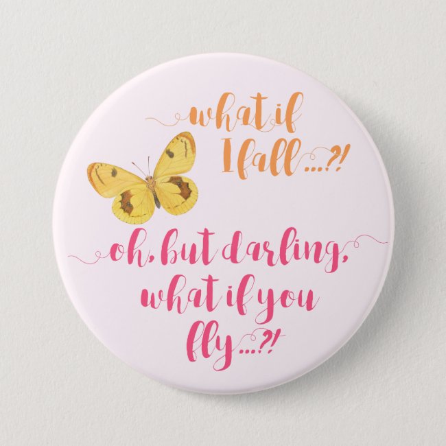 Yellow Butterfly - What if I fall? Inspirational Button