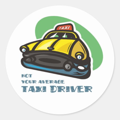 Yellow cab cartoon Not your average taxi driver Classic Round Sticker