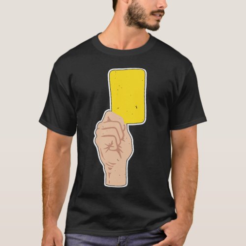 Yellow Card Referee Sports Fan Futball Yellow Card T_Shirt