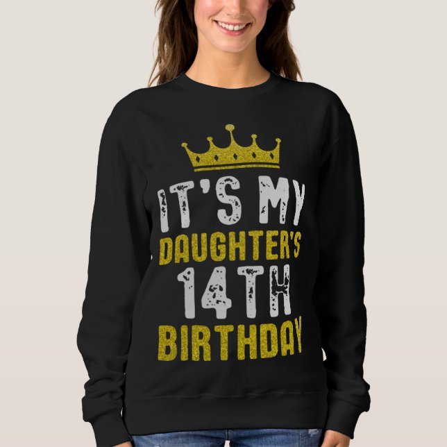 Yellow Crown 14th Bday For Daughter From Mom Dad Sweatshirt (Front)