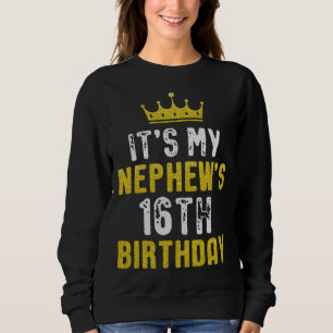 Yellow Crown 16th Bday For Nephew From Aunt Uncle Sweatshirt