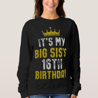 Yellow Crown 16th Bday For Sister From Sister Brot Sweatshirt