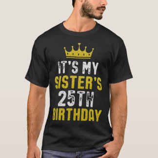 Yellow Crown 25th Bday For Sister From Sister Brot T-Shirt