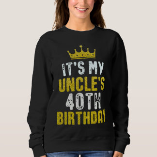 Yellow Crown 40th Bday For Uncle From Niece Nephew Sweatshirt