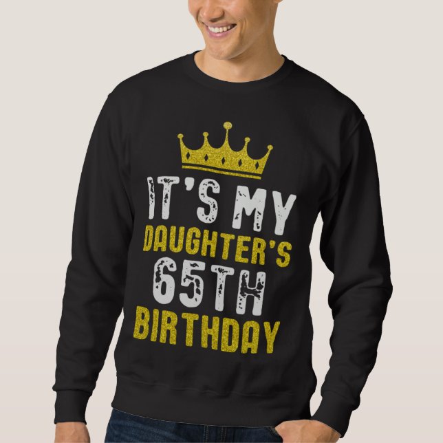 Yellow Crown 65th Bday For Daughter From Mom Dad Sweatshirt (Front)