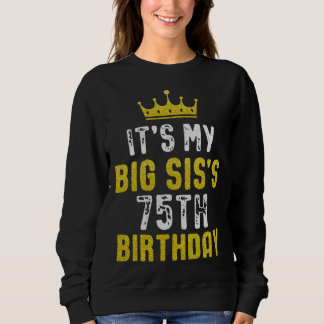 Yellow Crown 75th Bday For Sister From Sister Brot Sweatshirt