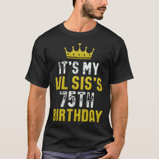 Yellow Crown 75th Bday For Sister From Sister Brot T-Shirt