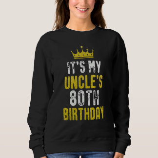 Yellow Crown 80th Bday For Uncle From Niece Nephew Sweatshirt